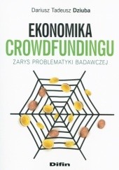 Okładka książki Ekonomika Crowdfundingu. Zarys problematyki badawczej