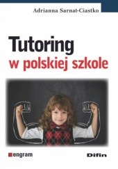 Okładka książki Tutoring w polskiej szkole Adrianna Sarnat-Ciastko
