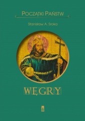 Okładka książki Węgry. Początki państw Stanisław Sroka