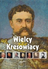 Okładka książki Wielcy Kresowiacy Katarzyna Węglicka