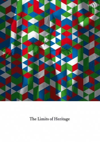 Okładka książki The Limits of Heritage Katarzyna Jagodzińska, Jacek Purchla
