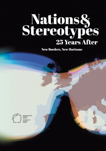 Okładka książki Nations and Stereotypes 25 Years After: New Borders, New Horizons Robert Kusek, Jacek Purchla, Joanna Sanetra-Szeliga