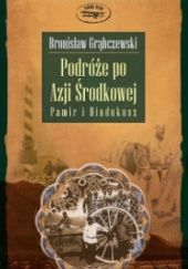 Okładka książki Podróże po Azji Środkowej: Pamir i Hindukusz Bronisław Grąbczewski