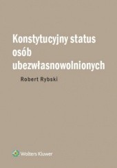 Okładka książki Konstytucyjny status osób ubezwłasnowolnionych Robert Rybski