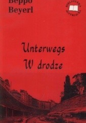 Okładka książki Unterwegs Reportagen. W drodze. Reportaże Beppo Beyerl