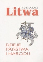 Okładka książki Litwa. Dzieje państwa i narodu Henryk Wisner