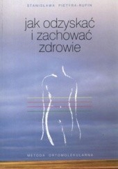 Okładka książki Jak odzyskać i zachować zdrowie Stanisława Pietyra-Rufin