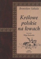 Okładka książki Królowe polskie na łowach Bronisław Sałuda