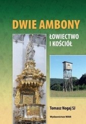 Okładka książki Dwie ambony. Łowiectwo i kościół Tomasz Nogaj