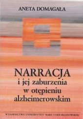 Okładka książki Narracja i jej zaburzenia w otępieniu alzheimerowskim Aneta Domagała