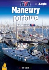 Okładka książki Manewry portowe. Podręcznik RYA Rob Gibson