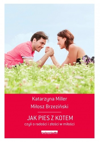 Okładka książki Jak pies z kotem czyli o radości i złości w miłości Miłosz Brzeziński, Katarzyna Miller