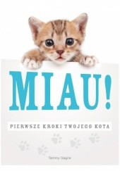 Okładka książki Miau! Pierwsze kroki twojego kota Tammy Gagne