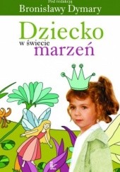 Okładka książki Dziecko w świecie marzeń Bronisława Dymara