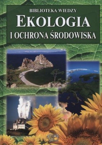 Okładka książki Ekologia i ochrona środowiska. Biblioteka wiedzy praca zbiorowa