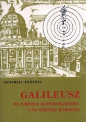 Okładka książki Galileusz. Po stronie kopernikanizmu i po stronie Kościoła Annibale Fantoli