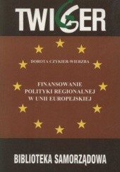 Okładka książki Finansowanie polityki regionalnej w Unii Europejskiej Dorota Czykier-Wierzba