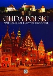 Okładka książki Cuda Polski. Najpiękniejsze budynki i budowle 