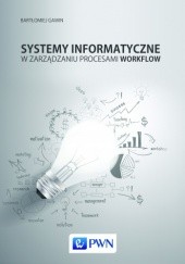 Okładka książki Systemy informatyczne w zarządzaniu procesami workflow Bartłomiej Gawin