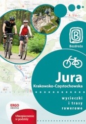 Okładka książki Jura Krakowsko-Częstochowska. Wycieczki i trasy rowerowe Michał Franaszek
