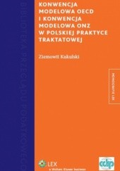 Okładka książki Konwencja Modelowa OECD i Konwencja Modelowa w polskiej praktyce traktatowej Ziemowit Kukulski