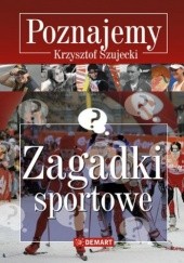 Okładka książki Zagadki sportowe. Poznajemy Krzysztof Szujecki