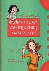 Okładka książki Dzienniczek zakręconej nastolatki cz. 6 Renata Opala