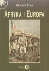 Okładka książki Afryka i Europa. Od piramid egipskich do Polaków w Afryce Wschodniej Henryk Zins