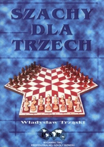 Okładka książki Szachy dla trzech. Podstawowe reguły gry i kombinacji szachowych Władysław Trząski