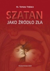 Okładka książki Szatan jako źródło zła Tomasz Trębacz