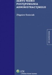 Okładka książki Zarys teorii postępowania administracyjnego Zbigniew Kmieciak