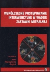 Okładka książki Współczesne postepowanie interwencyjne w wadzie zastawki mitralnej Irena Rawczyńska-Englert