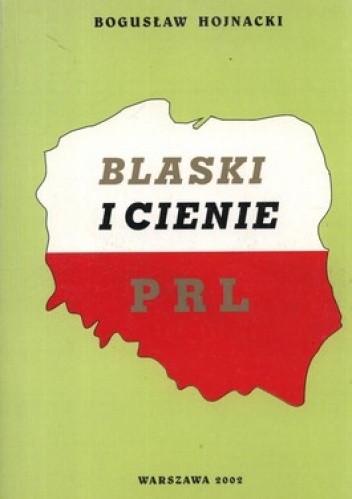 Okładka książki Blaski i cienie PRL Bogusław Hojnacki