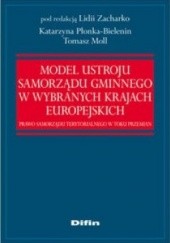 Okładka książki Model ustroju samorządu gminnego w wybranych krajach europejskich. Prawo samorządu terytorialnego w toku przemian