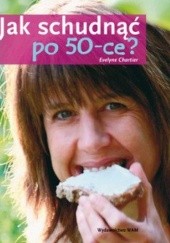 Okładka książki Jak schudnąć po 50-ce? Evelyne Chartier