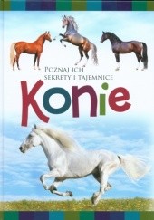 Okładka książki Konie. Poznaj ich sekrety i tajemnice Anna Willman