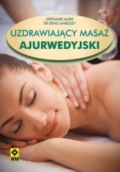 Okładka książki Uzdrawiający masaż ajurwedyjski Denis Lamboley, Stéphanie Marie