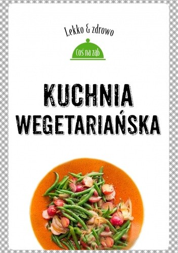 Okładka książki Kuchnia wegetariańska Marta Dobrowolska-Kierył, Justyna Mrowiec