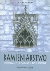 Okładka książki Kamieniarstwo. Współczesne spojrzenie na tradycję R. Jundrowsky