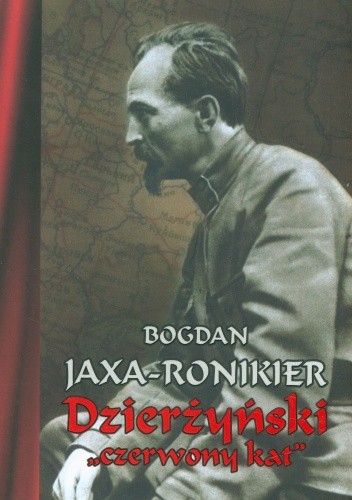 Okładka książki Dzierżyński "czerwony kat" Bogdan Jaxa-Ronikier
