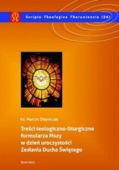 Okładka książki Treści teologiczno-liturgiczne formularza Mszy w dzień uroczystości Zesłania Ducha Świętego Marcin Olejniczak