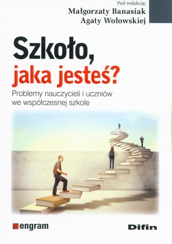 Okładka książki Szkoło jaka jesteś Małgorzata Banasiak, Agata Wołowska