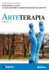 Okładka książki Arteterapia. Część 1 Aleksandra Chmielnicka-Plaskota, Bartosz Łoza