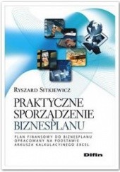 Okładka książki Praktyczne sporządzenie biznesplanu Ryszard Sitkiewicz