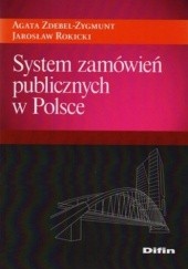 Okładka książki System zamówień publicznych w Polsce Jarosław Rokicki, Agata Zdebel-Zygmunt