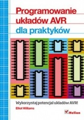 Okładka książki Programowanie układów AVR dla praktyków. Wykorzystaj potencjał układów AVR! Elliot Williams