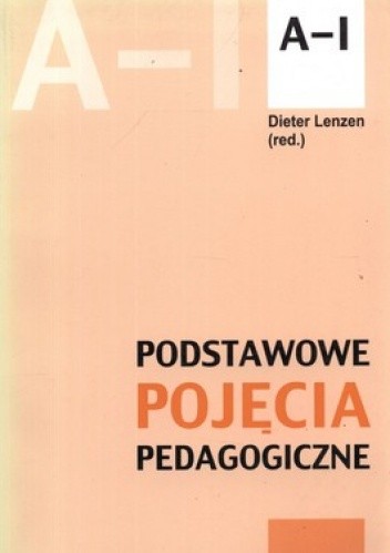 Okładka książki Podstawowe pojęcia pedagogiczne. Agresja - Interdyscyplinarność Dieter Lenzen