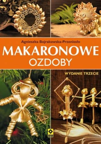 Okładka książki Makaronowe ozdoby Agnieszka Bojrakowska-Przeniosło