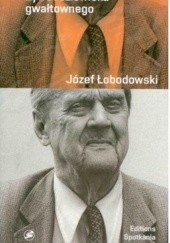 Okładka książki Żywot człowieka gwałtownego Józef Łobodowski