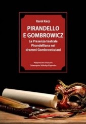 Okładka książki Pirandello E Gombrowicz .La Presenza teatrale Pirandelliana nei drammi Gombrowicziani